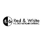 RED & WHITE HOLISTIC HEALTH CARE CENTER, INC.