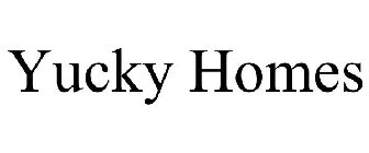 YUCKY HOMES