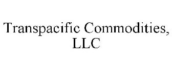 TRANSPACIFIC COMMODITIES, LLC