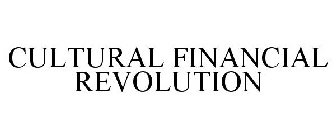 CULTURAL FINANCIAL REVOLUTION