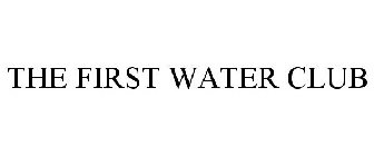 THE FIRST WATER CLUB