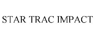 STAR TRAC IMPACT