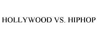 HOLLYWOOD VS. HIPHOP