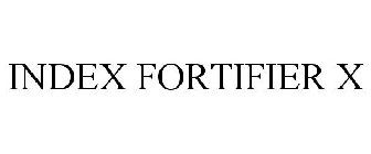 INDEX FORTIFIER X