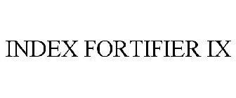 INDEX FORTIFIER IX
