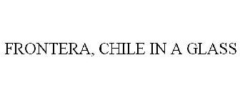 FRONTERA, CHILE IN A GLASS