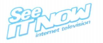 SEE IT NOW INTERNET TELEVISION