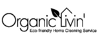 ORGANIC LIVIN' ECO-FRIENDLY HOME CLEANING SERVICE