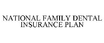 NATIONAL FAMILY DENTAL INSURANCE PLAN