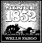 SINCE 1852 WELLS FARGO