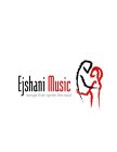 EJSHANI MUSIC SONGS THAT IGNITE THE SOUL