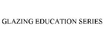 GLAZING EDUCATION SERIES