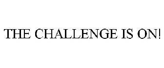 THE CHALLENGE IS ON!