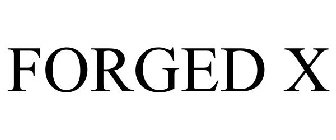 FORGED X