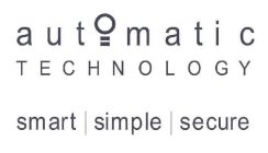 AUTOMATIC TECHNOLOGY SMART | SIMPLE |SECURE