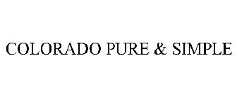 COLORADO PURE & SIMPLE