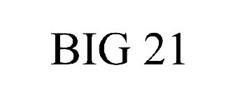 BIG 21