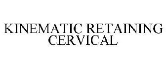 KINEMATIC RETAINING CERVICAL