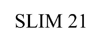 SLIM 21