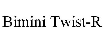 BIMINI TWIST-R