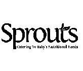 SPROUTS CATERING TO BABY'S NUTRITIONAL NEEDS