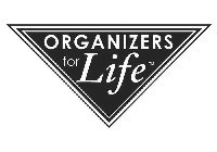 ORGANIZERS FOR LIFE