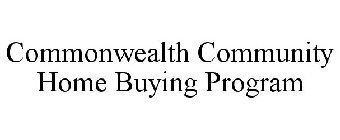 COMMONWEALTH COMMUNITY HOME BUYING PROGRAM