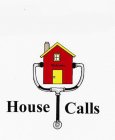 HOUSE CALLS
