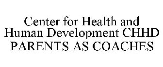 CENTER FOR HEALTH AND HUMAN DEVELOPMENT CHHD PARENTS AS COACHES