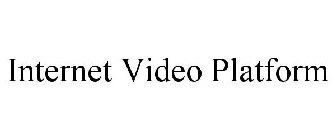 INTERNET VIDEO PLATFORM
