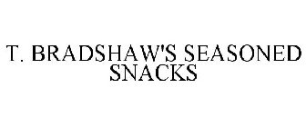 T. BRADSHAW'S SEASONED SNACKS