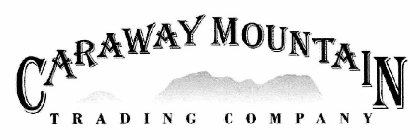 CARAWAY MOUNTAIN TRADING COMPANY