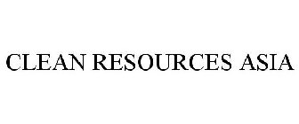 CLEAN RESOURCES ASIA