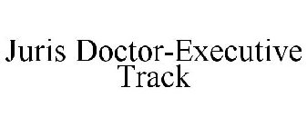 JURIS DOCTOR-EXECUTIVE TRACK