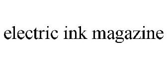 ELECTRIC INK MAGAZINE