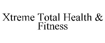 XTREME TOTAL HEALTH & FITNESS