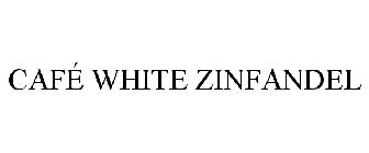 CAFÉ WHITE ZINFANDEL