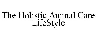 THE HOLISTIC ANIMAL CARE LIFESTYLE