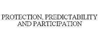 PROTECTION, PREDICTABILITY AND PARTICIPATION