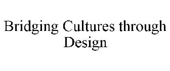 BRIDGING CULTURES THROUGH DESIGN