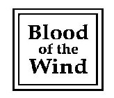 BLOOD OF THE WIND