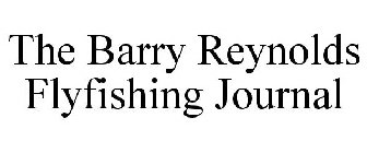 THE BARRY REYNOLDS FLYFISHING JOURNAL
