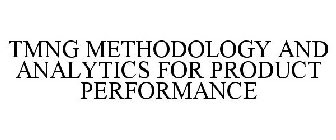 TMNG METHODOLOGY AND ANALYTICS FOR PRODUCT PERFORMANCE