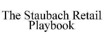 THE STAUBACH RETAIL PLAYBOOK