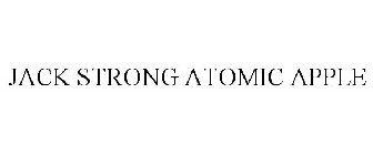 JACK STRONG ATOMIC APPLE