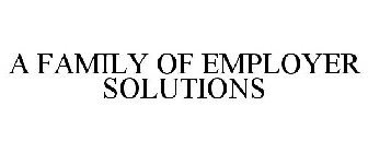 A FAMILY OF EMPLOYER SOLUTIONS