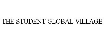 THE STUDENT GLOBAL VILLAGE