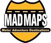 MAD MAPS MOTOR ADVENTURE DESTINATIONS