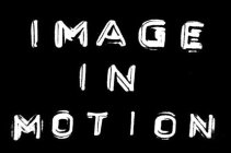 IMAGE IN MOTION