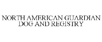 NORTH AMERICAN GUARDIAN DOG AND REGISTRY